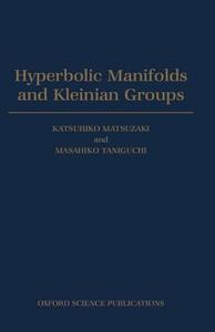 Hyperbolic Menifolds and Kleinian Groups di Katsuhiko Matsuzaki, Masahiko Taniguchi edito da OXFORD UNIV PR