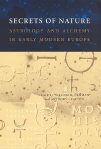 Secrets of Nature: Astrology and Alchemy in Early Modern Europe di Anthony Grafton edito da PAPERBACKSHOP UK IMPORT