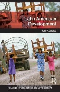Latin American Development di Julie (University of Edinburgh Cupples edito da Taylor & Francis Ltd