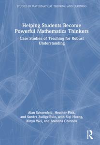 Helping Students Become Powerful Mathematics Thinkers di Alan Schoenfeld, Heather Fink, Sandra Zuniga-Ruiz, Siqi Huang, Xinyu Wei, Brantina Chirinda edito da Taylor & Francis Ltd