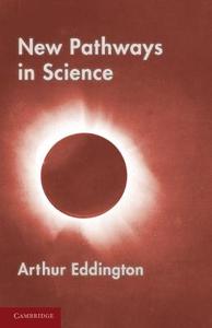 New Pathways in Science di Arthur Eddington edito da Cambridge University Press