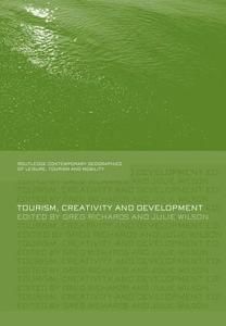 Tourism, Creativity and Development di Greg Richards edito da ROUTLEDGE