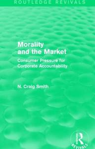 Morality and the Market di N. Craig Smith edito da Taylor & Francis Ltd