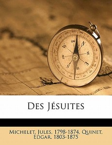 Des JÃ¯Â¿Â½suites di Jules Michelet, Quinet Edgar 1803-1875 edito da Nabu Press