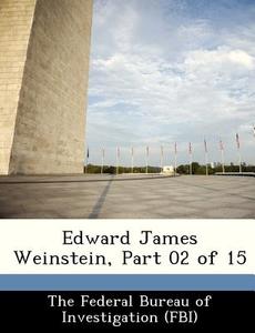 Edward James Weinstein, Part 02 Of 15 edito da Bibliogov