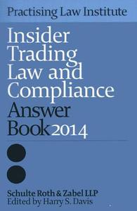 Insider Trading Answer Book 2014 di Schulte Roth & Zabel Llp edito da PRACTISING LAW INST