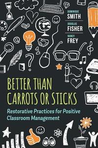 Better Than Carrots or Sticks: Restorative Practices for Positive Classroom Management di Dominique Smith, Douglas Fisher, Nancy Frey edito da ASSN FOR SUPERVISION & CURRICU