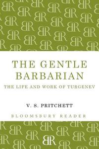 The Gentle Barbarian di V. S. Pritchett edito da Bloomsbury Publishing PLC