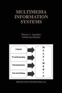 Multimedia Information Systems di Marios C. Angelides, Schahram Dustdar edito da Springer US
