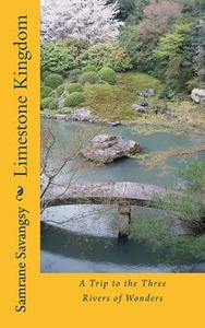 Limestone Kingdom: A Trip to the Three Rivers of Wonders di Samrane Savangsy edito da Createspace
