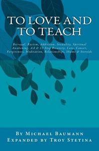To Love And To Teach di Baumann Michael J. Baumann edito da CreateSpace Independent Publishing Platform