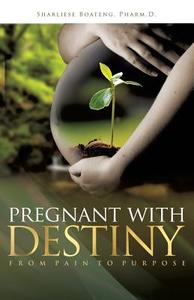 PREGNANT W/DESTINY di Sharliese Boateng Pharm D. edito da XULON PR