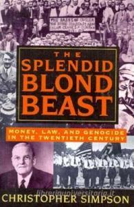 The Splendid Blond Beast: Money, Law and Genocide in the Twentieth Century di Christopher Simpson edito da Common Courage Press