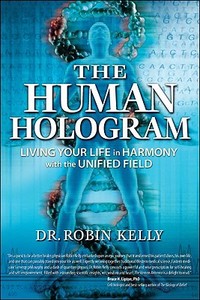 The Human Hologram di Robin Kelly edito da Energy Psychology Press