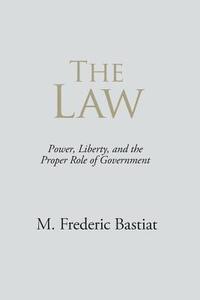 The Law di M Frederic Bastiat edito da Stonewell Press