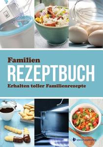 Familien Rezeptbuch Erhalten Toller Familienrezepte di Speedy Publishing Llc edito da Speedy Publishing LLC