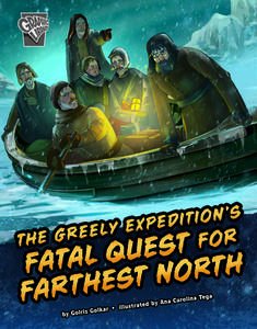 The Greely Expedition's Fatal Quest for Farthest North di Golriz Golkar edito da CAPSTONE PR