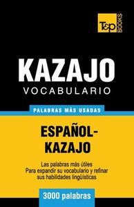 Vocabulario Espanol-Kazajo - 3000 Palabras Mas Usadas di Andrey Taranov edito da T&p Books