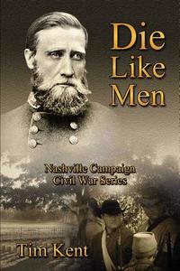 Die Like Men di Tim Kent edito da Bluewater Publishing