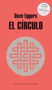 El Círculo / The Circle di Dave Eggers edito da LITERATURA RANDOM HOUSE