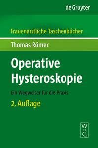 Operative Hysteroskopie: Ein Wegweiser Für Die Praxis di Thomas Romer edito da Walter de Gruyter