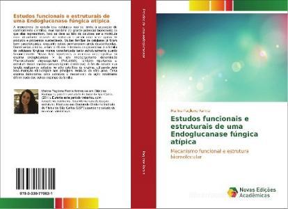 Estudos funcionais e estruturais de uma Endoglucanase fúngica atípica di Marina Paglione Ramia edito da Novas Edições Acadêmicas