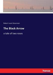 The Black Arrow di Robert Louis Stevenson edito da hansebooks