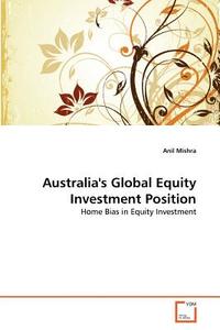 Australia's Global Equity Investment Position di Anil Mishra edito da VDM Verlag