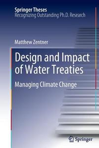 Design and impact of water treaties di Matthew Zentner edito da Springer Berlin Heidelberg