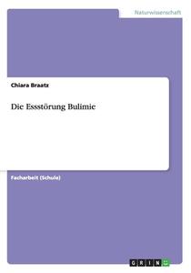 Die Essst Rung Bulimie di Chiara Braatz edito da Grin Publishing