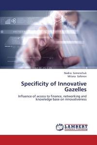 Specificity of Innovative Gazelles di Nadiia Semenchuk, Milana Safonov edito da LAP Lambert Academic Publishing