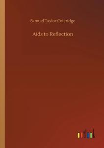 Aids to Reflection di Samuel Taylor Coleridge edito da Outlook Verlag
