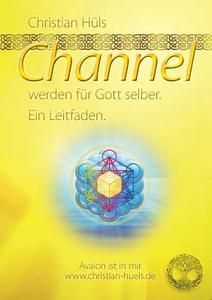 Channel werden für Gott selber di Christian Hüls edito da Books on Demand