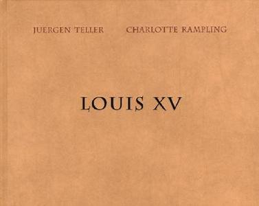 Louis XV di Rainer Metzger, Elisabeth Bronfen, Ulrich Pohlmann edito da Gerhagerrd Steidl