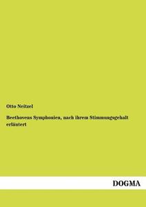 Beethovens Symphonien, nach ihrem Stimmungsgehalt erläutert di Otto Neitzel edito da DOGMA