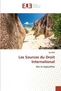 Les Sources du Droit International di Guy Maf edito da Éditions universitaires européennes