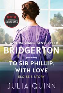 To Sir Phillip, with Love: Bridgerton di Julia Quinn edito da AVON BOOKS