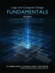 Logic and Computer Design Fundamentals di M. Morris R. Mano, Charles R. Kime, Tom Martin edito da PRENTICE HALL