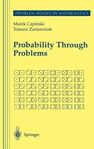 Probability Through Problems di Marek Capinski, Tomasz Jerzy Zastawniak edito da Springer New York