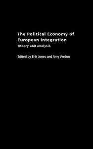 The Political Economy of European Integration di Eric Jones, Amy Verdun edito da Taylor & Francis Ltd