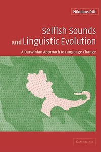 Selfish Sounds and Linguistic Evolution di Nikolaus Ritt edito da Cambridge University Press