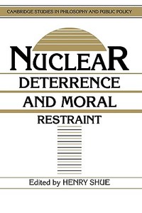 Nuclear Deterrence and Moral Restraint edito da Cambridge University Press