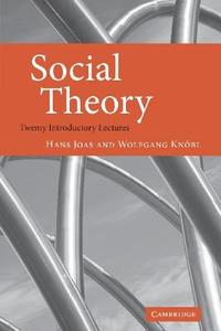 Social Theory di Hans Joas, Wolfgang Knobl, Wolfgang Kn Bl edito da Cambridge University Press