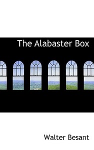 The Alabaster Box di Walter Besant edito da Bibliolife