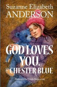 God Loves You. Chester Blue di Suzanne Elizabeth Anderson edito da Henry and George Press