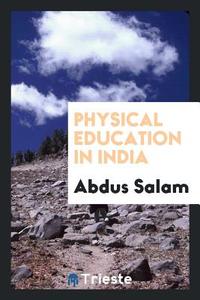 Physical Education in India di Abdus Salam edito da LIGHTNING SOURCE INC