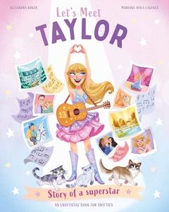 Let's Meet Taylor: Story of a Superstar di Alexandra Koken edito da KINGFISHER