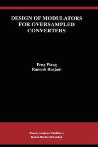 Design of Modulators for Oversampled Converters di Feng Wang, Ramesh Harjani edito da Springer US
