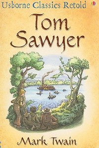 Tom Sawyer: A Hymn to Boyhood di Mark Twain edito da Usborne Books
