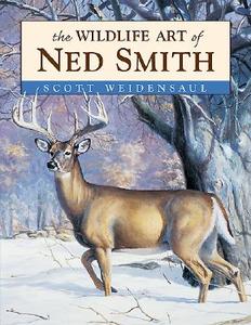 The Wildlife Art Of Ned Smith di Scott Weidensaul edito da Stackpole Books